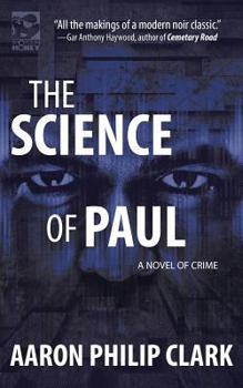 The Science of Paul: A Novel of Crime - Book #1 of the Paul Little