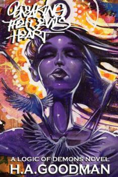 Breaking the Devil's Heart - Book #2 of the Logic of Demons