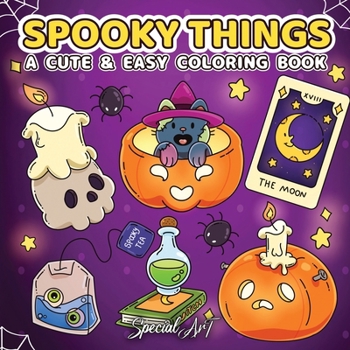 Spooky Things: A Coloring Book for Adults and Teens with Cute Ghosts, Magical Objects and Creepy-Sweet Designs for Relaxation (Relax and Color)