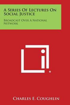 Paperback A Series of Lectures on Social Justice: Broadcast Over a National Network Book