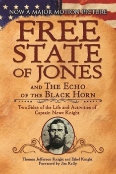 Paperback The Free State of Jones and the Echo of the Black Horn: Two Sides of the Life and Activities of Captain Newt Knight Book