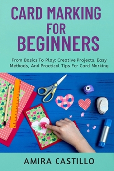 Paperback Card Marking Practical Guide: From Basics To Play: Creative Projects, Easy Methods, And Practical Tips For Card Marking Book