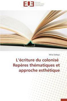 L A(c)Criture Du Colonisa(c) Repa]res Tha(c)Matiques Et Approche Estha(c)Tique
