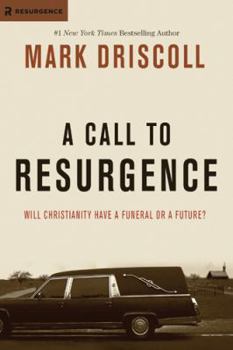 Hardcover A Call to Resurgence: Will Christianity Have a Funeral or a Future? Book