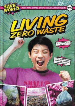 Hardcover Living Zero Waste (Small Steps To Save The World) Book