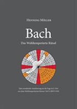 Paperback Bach. Das Wohltemperierte Rätsel: Eine ausufernde Annäherung an die Fuge in E-Dur aus dem Wohltemperierten Klavier Teil II (BWV 878) [German] Book