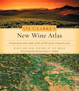 Hardcover Oz Clarke's New Wine Atlas: Wines and Wine Regions of the World Book