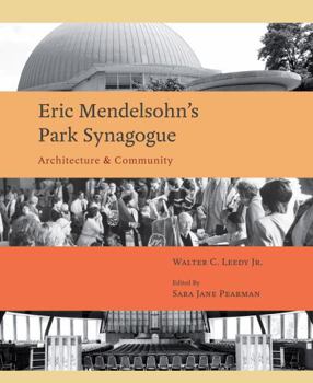 Eric Mendelsohn's Park Synagoue: Architecture and Community - Book  of the Sacred Landmarks