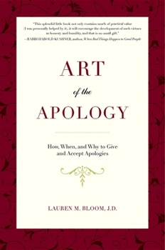 Hardcover Art of the Apology: How, When, and Why to Give and Accept Apologies Book