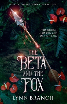 The Beta and The Fox: Book Two of The Green Witch Trilogy