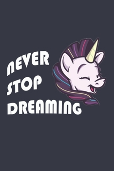 Paperback Unicorn Journal - Never Stop Dreaming: Prove Belief on Dreams Grabbing This Inspirational Notebook: Lined Notebook / Journal Gift, 120 Pages, 6x9, Sof Book