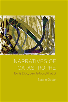 Hardcover Narratives of Catastrophe: Boris Diop, Ben Jelloun, Khatibi Book