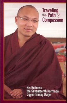 Paperback Traveling the Path of Compassion: A Commentary on the Thirty-Seven Practices of a Bodhisattva Book