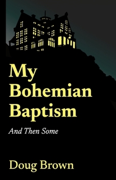 Paperback My Bohemian Baptism And Then Some Book