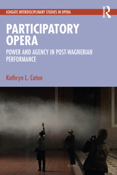 Hardcover Participatory Opera: Power and Agency in Post-Wagnerian Performance Book