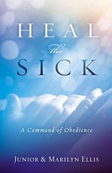 Paperback Heal the Sick: A Command of Obedience Book