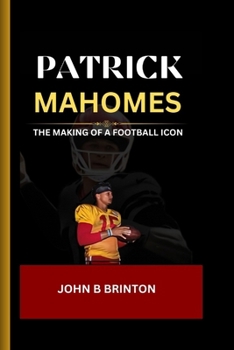 Paperback Patrick Mahomes: The Making of a Football Icon Book