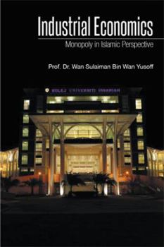 Paperback Industrial Economics: Monopoly in Islamic Perspective Book