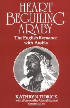 Paperback Heart-Beguiling Araby: The English Romance with Arabia Book