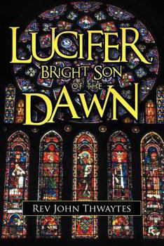 Paperback Lucifer, Bright Son of the Dawn Book
