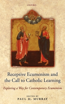 Hardcover Receptive Ecumenism and the Call to Catholic Learning: Exploring a Way for Contemporary Ecumenism Book