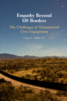 Empathy Beyond US Borders: The Challenges of Transnational Civic Engagement - Book  of the Cambridge Studies in Social Theory, Religion and Politics