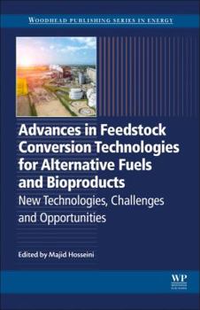 Paperback Advances in Feedstock Conversion Technologies for Alternative Fuels and Bioproducts: New Technologies, Challenges and Opportunities Book