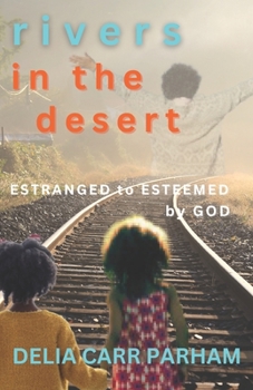 Paperback Rivers In the Desert: Estranged to Esteemed by God Book