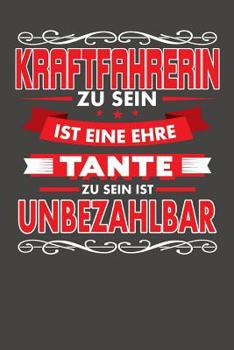 Paperback Kraftfahrerin Zu Sein Ist Eine Ehre - Tante Zu Sein Ist Unbezahlbar: Praktischer Wochenplaner für ein ganzes Jahr ohne festes Datum [German] Book