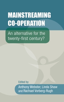 Hardcover Mainstreaming Co-Operation: An Alternative for the Twenty-First Century? Book