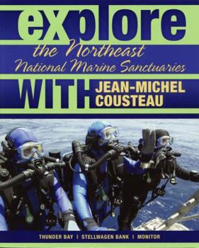 Paperback Explore the Northeast National Marine Sanctuaries with Jean-Michel Cousteau Book
