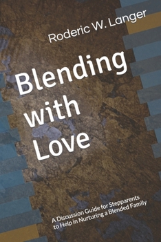 Paperback Blending with Love: A Discussion Guide for Stepparent's to Help in Nurturing a Blended Family Book