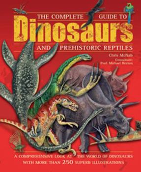 Hardcover The Complete Guide to Dinosaurs and Prehistoric Reptiles Book