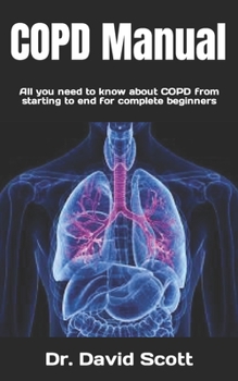 Paperback COPD Manual: All you need to know about COPD from starting to end for complete beginners Book
