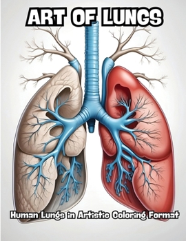 Paperback Art of Lungs: Human Lungs in Artistic Coloring Format Book