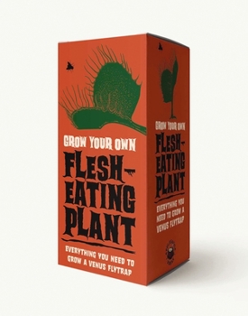 The Grow Your Own Flesh Eating Plant Kit : Everything You Need to Grow a Venus Flytrap