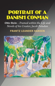 Paperback Portrait of a Danish Conman: Otto Stein -- Framed Within the Life and Novels of His Creator, Jacob Paludan Book