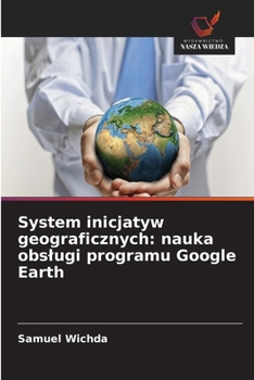 Paperback System inicjatyw geograficznych: nauka obslugi programu Google Earth [Polish] Book