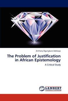 Paperback The Problem of Justification in African Epistemology Book