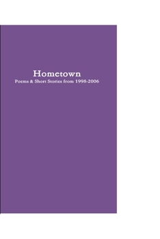 Paperback Hometown: Poetry & Short Stories from 1998-2006 Book