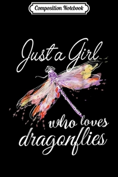 Paperback Composition Notebook: Just A Girl Who Loves Dragonflies Cute Animals Lover Journal/Notebook Blank Lined Ruled 6x9 100 Pages Book