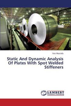 Paperback Static and Dynamic Analysis of Plates with Spot Welded Stiffeners Book