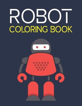 Paperback Robot Coloring Book: Simple Robot Coloring Book For Toddlers 2-4 Years Book