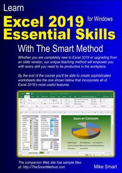 Paperback Learn Excel 2019 Essential Skills with The Smart Method: Tutorial for self-instruction to beginner and intermediate level Book