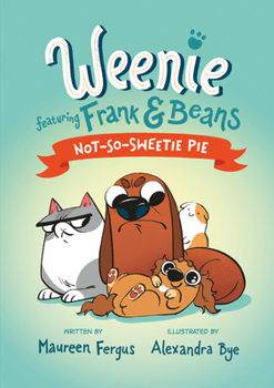 Hardcover Not-So-Sweetie Pie (Weenie Featuring Frank and Beans Book #3) Book