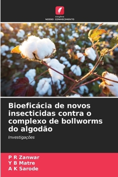 Bioeficácia de novos insecticidas contra o complexo de bollworms do algodão (Portuguese Edition)