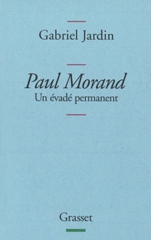 PAUL MORAND UN EVADE PERMANENT: Un évadé permanent
