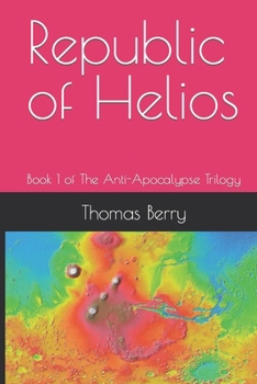 Paperback Republic of Helios: Book 1 of The Anti-Apocalypse Trilogy Book