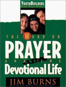 Paperback The Word on Prayer and the Devotional Life (Youth Builders Group Bible Studies) Book