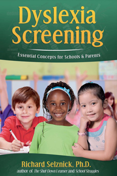 Paperback Dyslexia Screening: Essential Concepts for Schools & Parents: Richard Selznick, Ph.D. Book